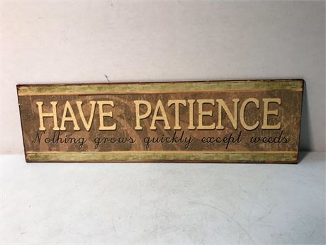 Have Patience Metal Sign